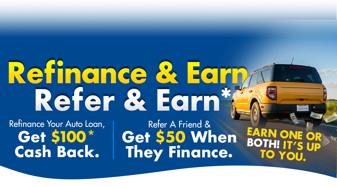 Refinance & Earn $100* and Refer & Earn $50*